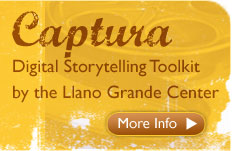 Captura: Digital Storytelling Toolkit by the Llano Grande Center